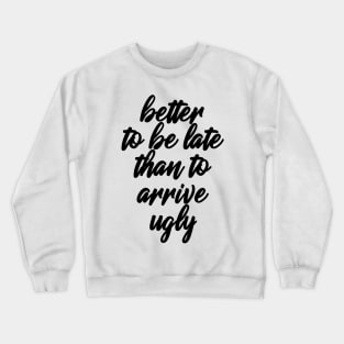 Better Be Late Crewneck Sweatshirt